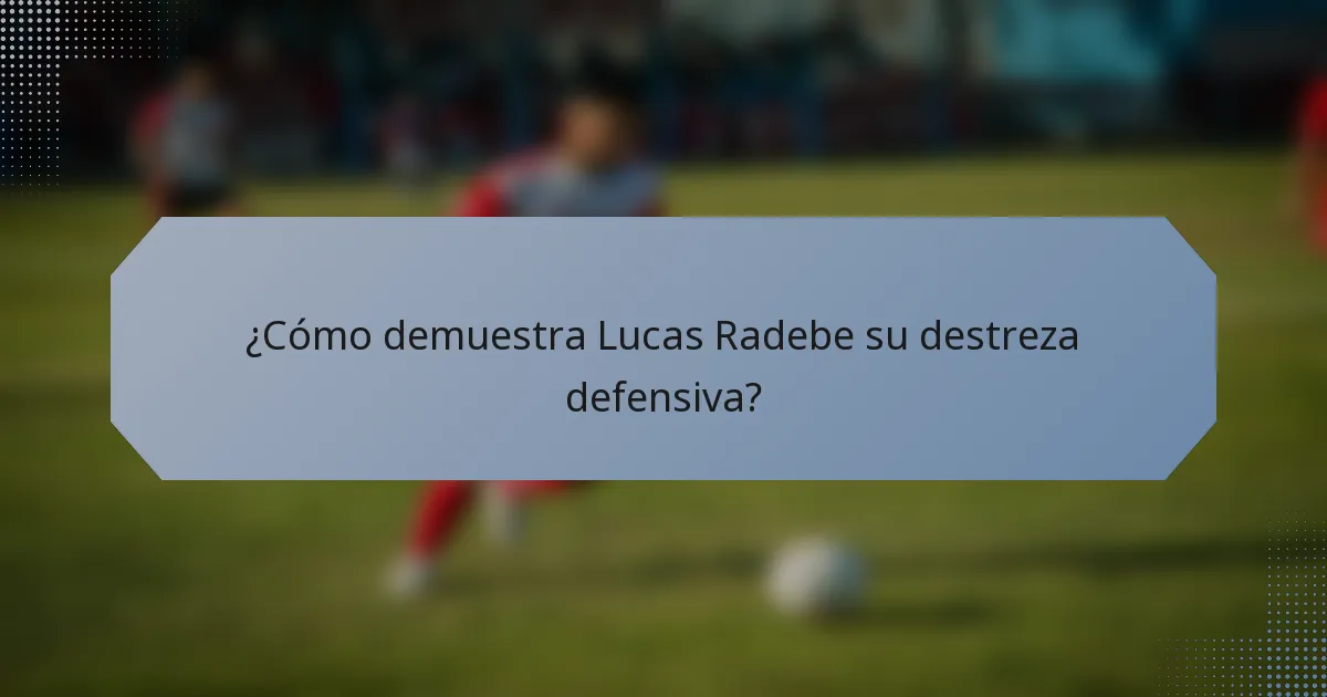 ¿Cómo demuestra Lucas Radebe su destreza defensiva?