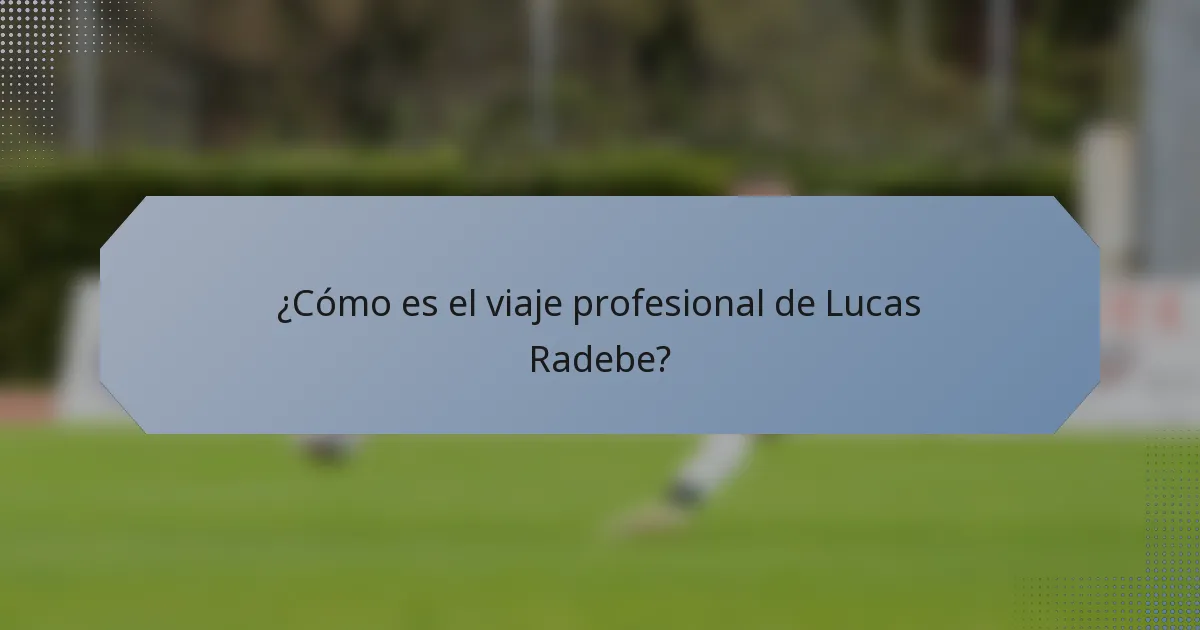 ¿Cómo es el viaje profesional de Lucas Radebe?