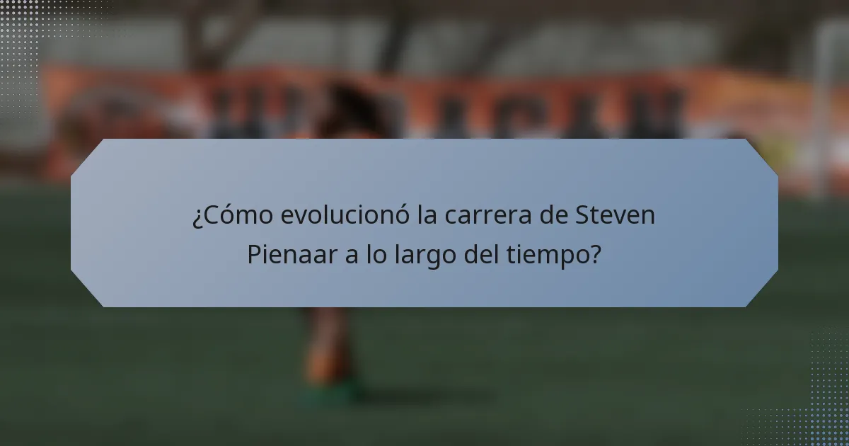 ¿Cómo evolucionó la carrera de Steven Pienaar a lo largo del tiempo?
