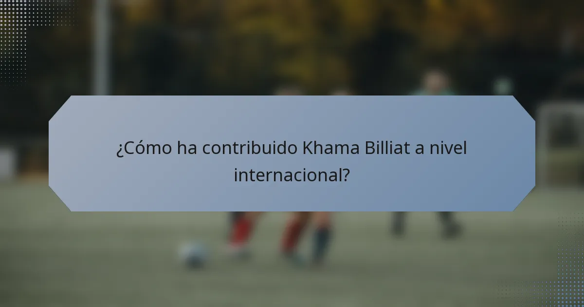 ¿Cómo ha contribuido Khama Billiat a nivel internacional?