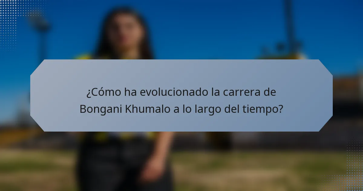 ¿Cómo ha evolucionado la carrera de Bongani Khumalo a lo largo del tiempo?
