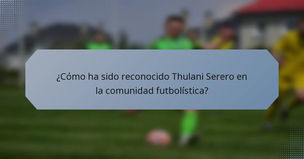 ¿Cómo ha sido reconocido Thulani Serero en la comunidad futbolística?