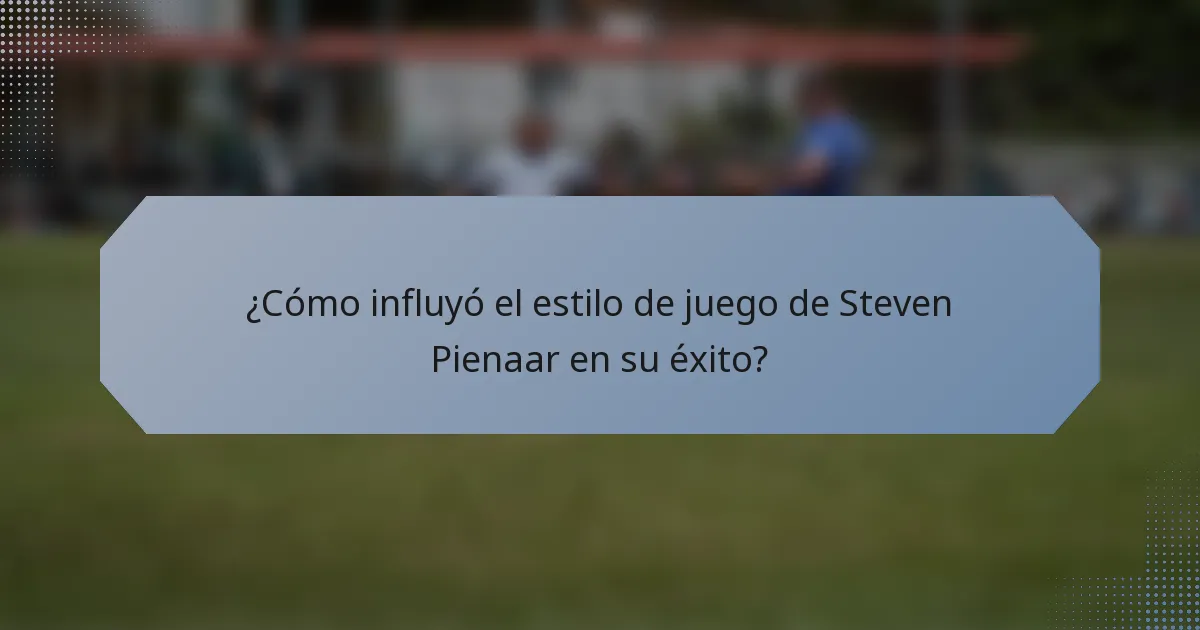 ¿Cómo influyó el estilo de juego de Steven Pienaar en su éxito?