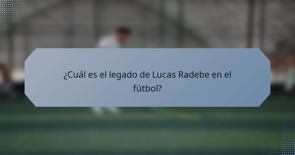 ¿Cuál es el legado de Lucas Radebe en el fútbol?