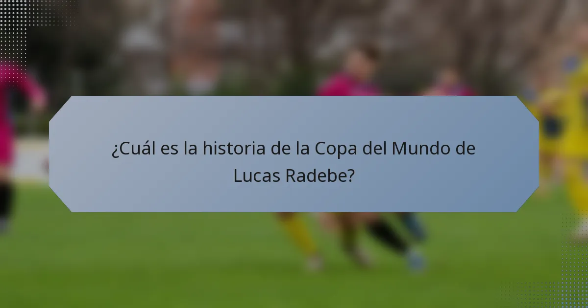 ¿Cuál es la historia de la Copa del Mundo de Lucas Radebe?