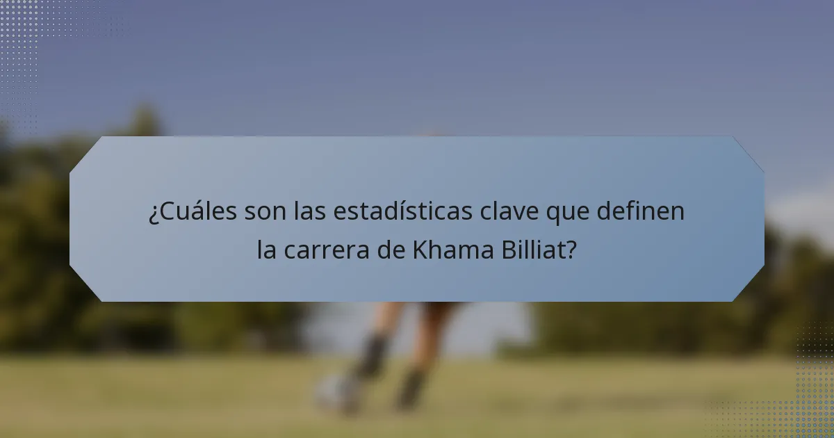 ¿Cuáles son las estadísticas clave que definen la carrera de Khama Billiat?