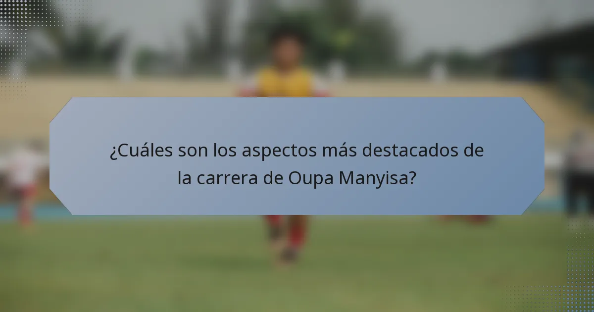 ¿Cuáles son los aspectos más destacados de la carrera de Oupa Manyisa?