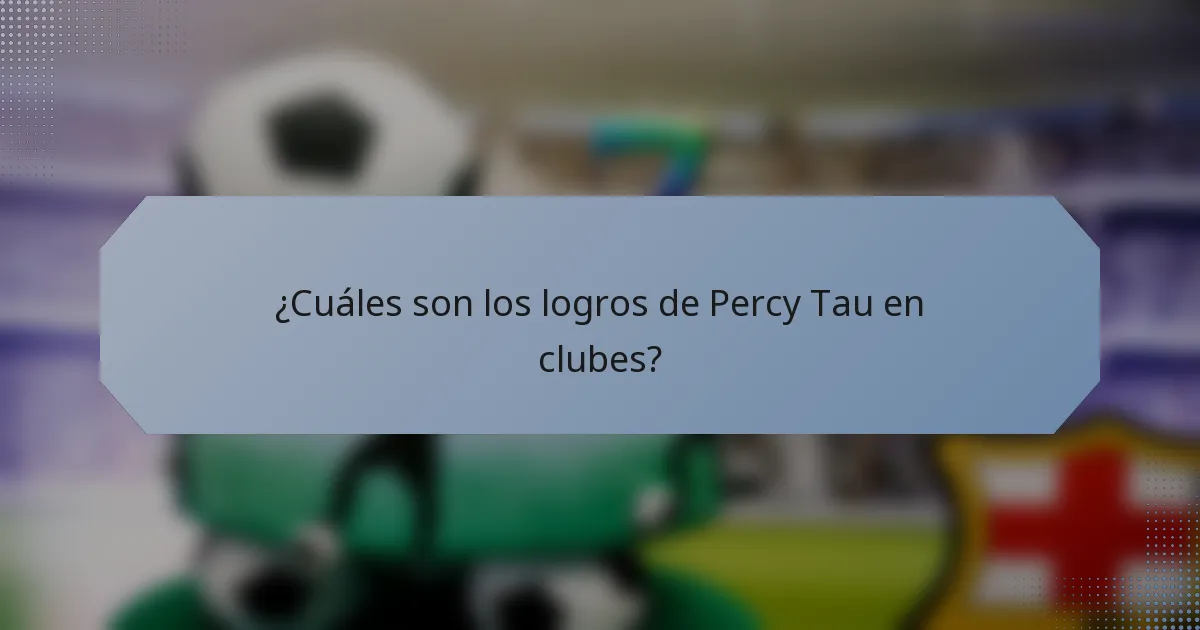 ¿Cuáles son los logros de Percy Tau en clubes?