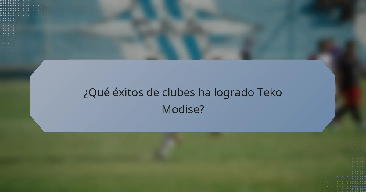 ¿Qué éxitos de clubes ha logrado Teko Modise?