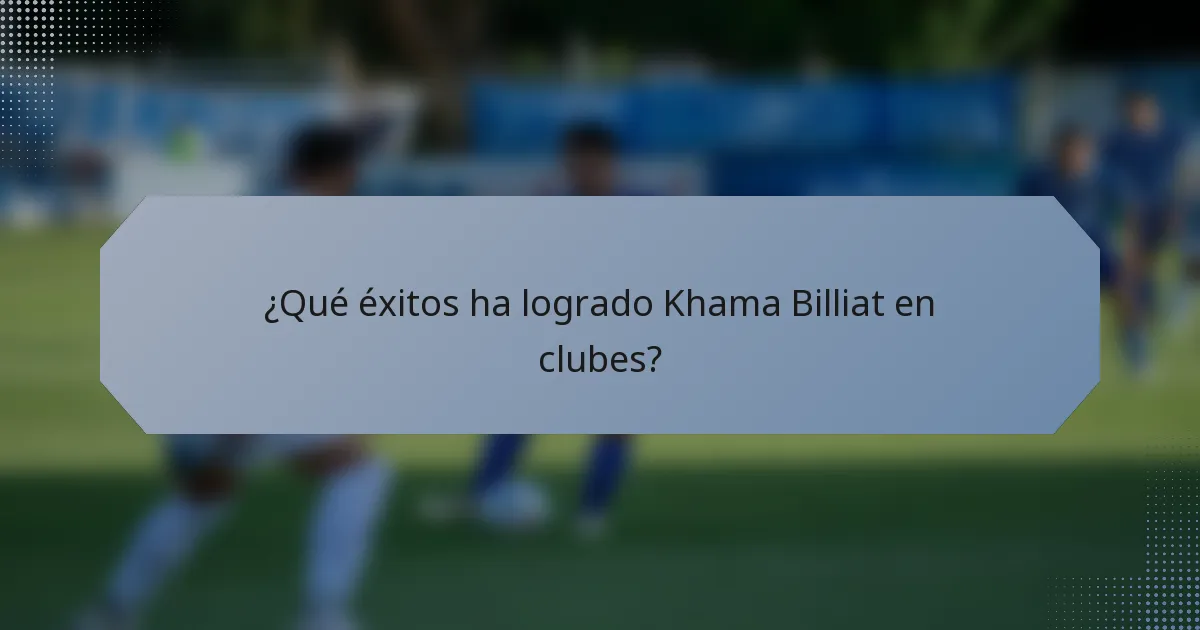 ¿Qué éxitos ha logrado Khama Billiat en clubes?
