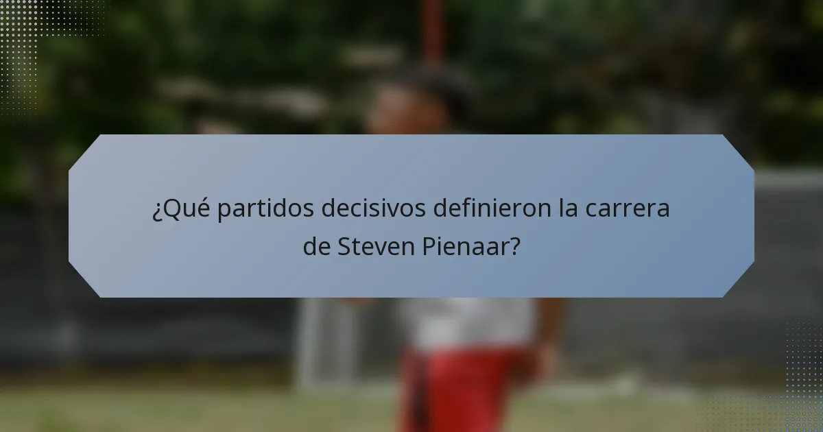 ¿Qué partidos decisivos definieron la carrera de Steven Pienaar?