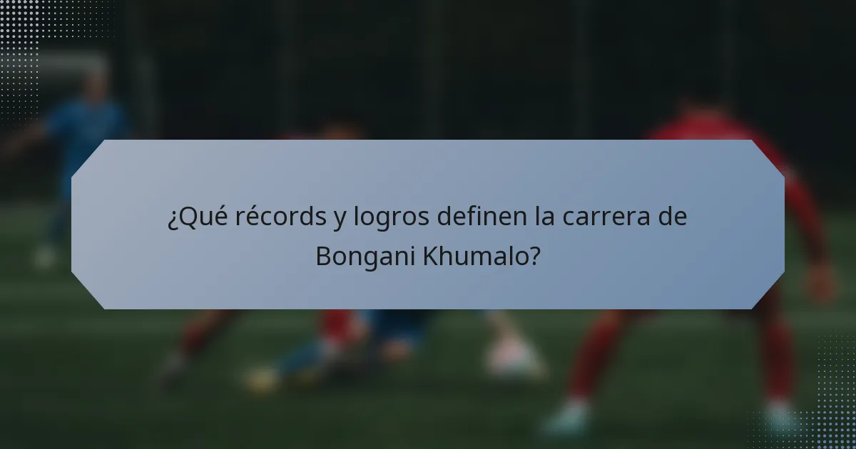 ¿Qué récords y logros definen la carrera de Bongani Khumalo?
